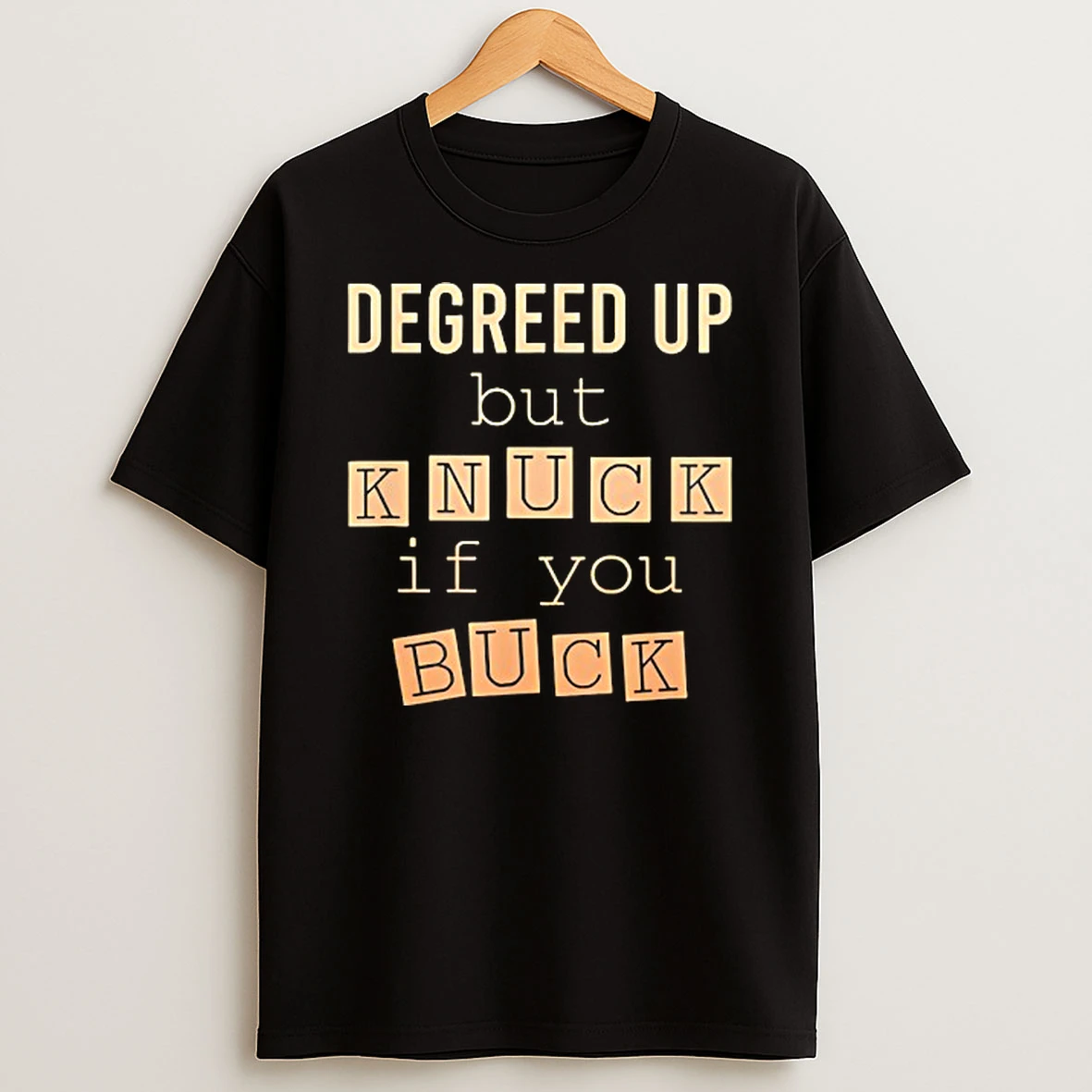 Degreed Up But Knuck If You Buck T Shirt