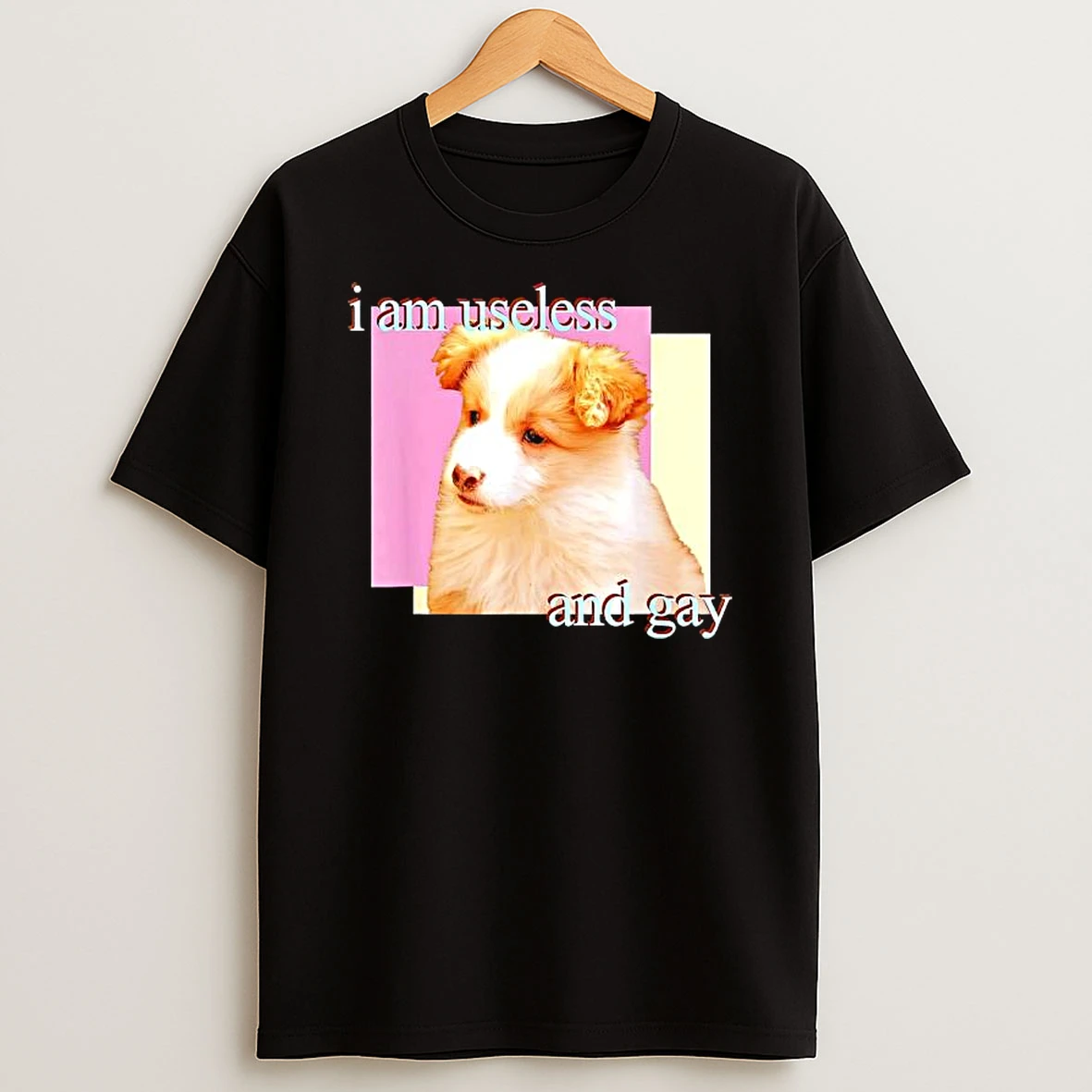 Dog I Am Useless And Gay T Shirt