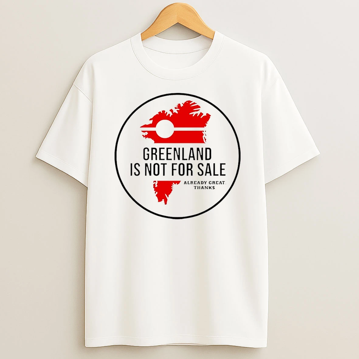 Donald Trump Greenland Is Not For Sale Already Great Thanks T Shirt