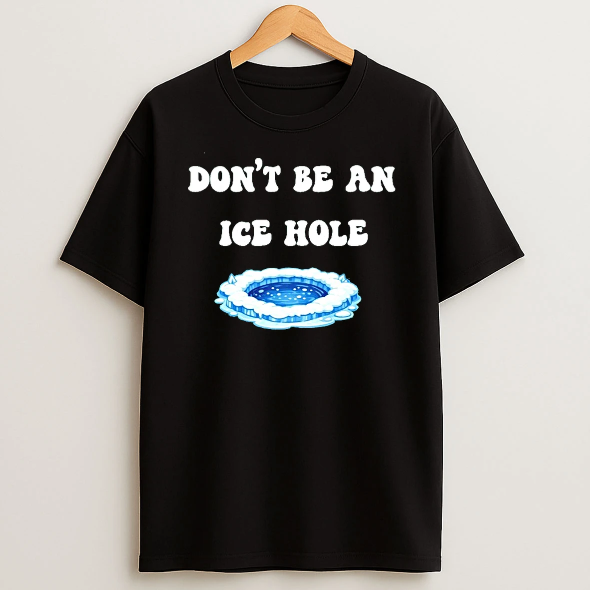 Dont Be An Ice Hole Minnesota T Shirt