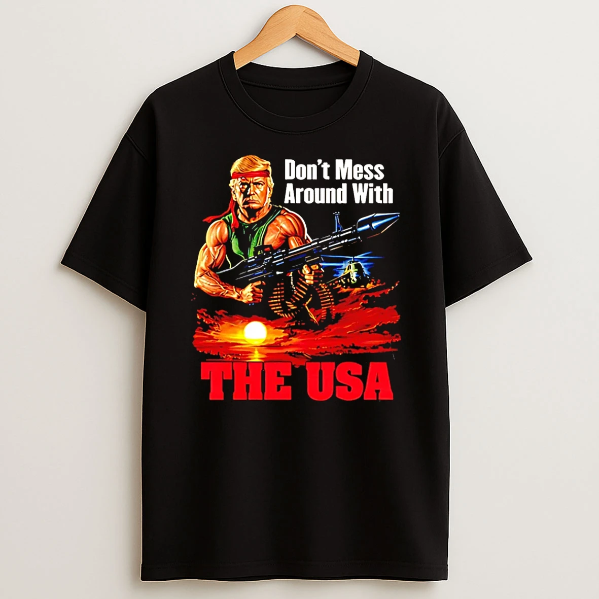 Dont Mess Around With The Usa Trump Rambo T Shirt
