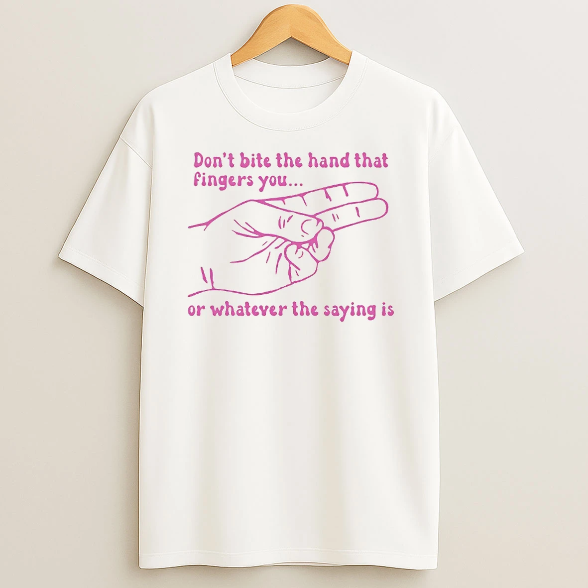 Dont Bite The Hand That Fingers You Or Whatever The Saying Is Circle T Shirt