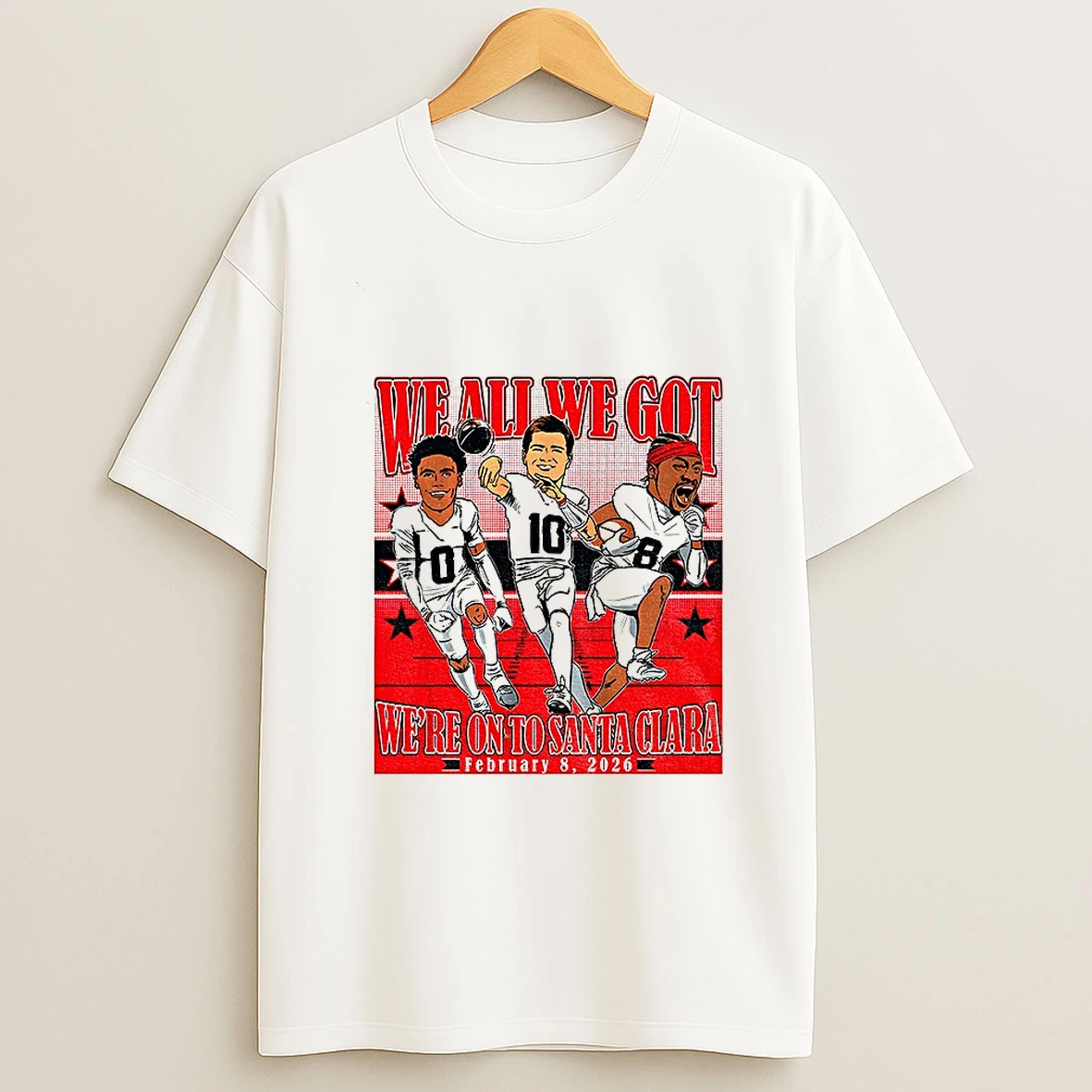Drake Maye Stefon Diggs And Christian Gonzalez New England Patriots We All We Got Were On To Santa Clara T Shirt