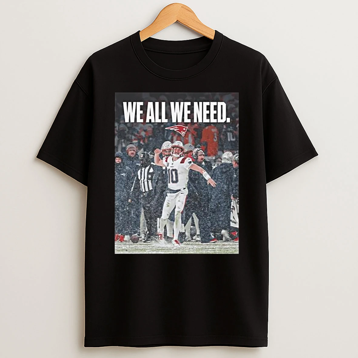 Drake Maye We All We Need T Shirt