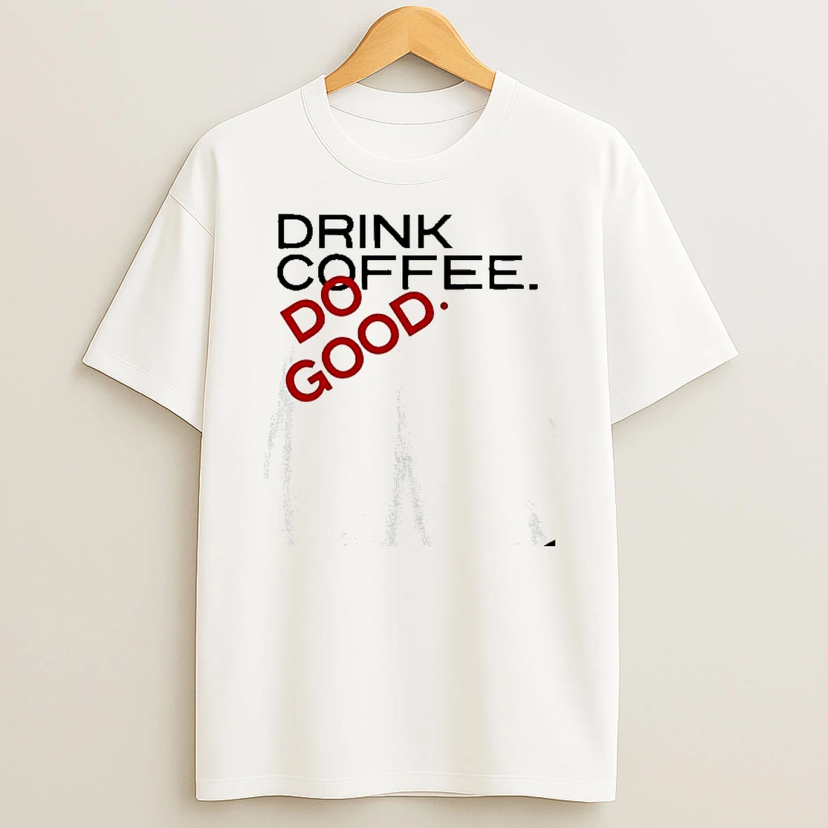 Drink Coffee Do Good T Shirt