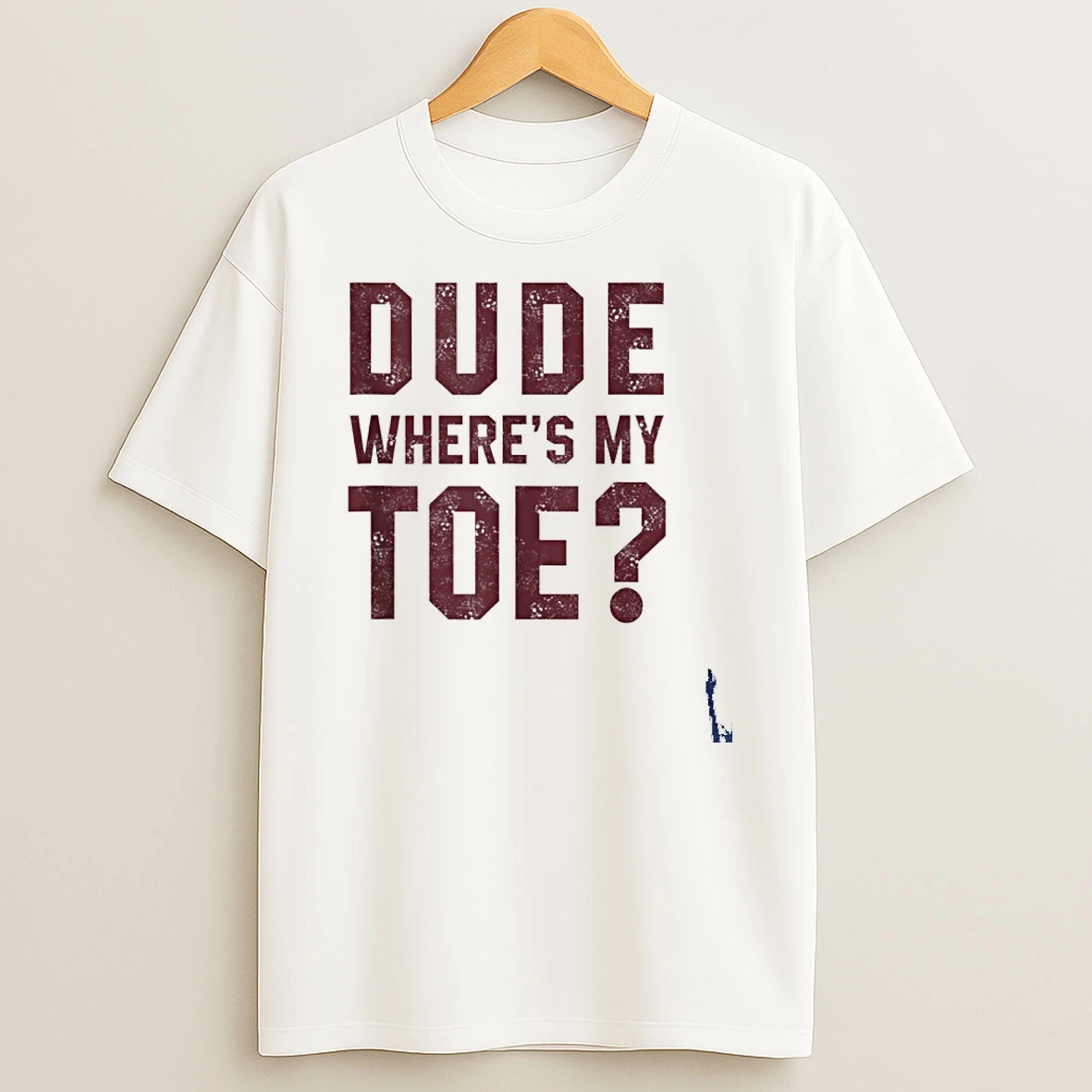 Dude Wheres My Toe T Shirt