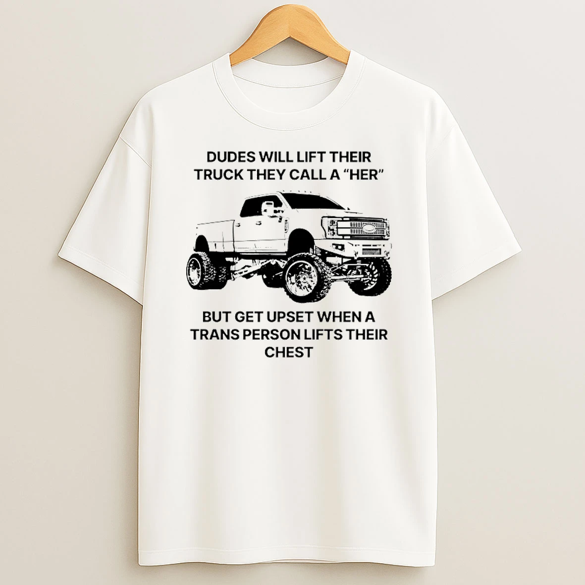 Dudes Will Lift Their Truck They Call A Her But Get Upset When A Trans Person Lifts Their Chest T Shirt