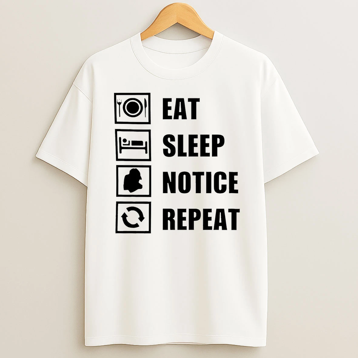 Eat Sleep Notice Repeat Viral T Shirt