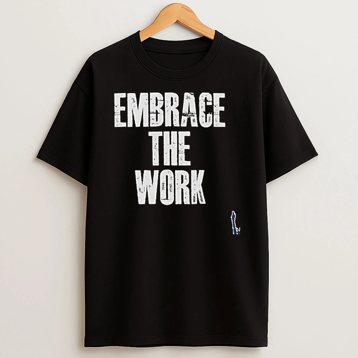 Embrace The Work T Shirt