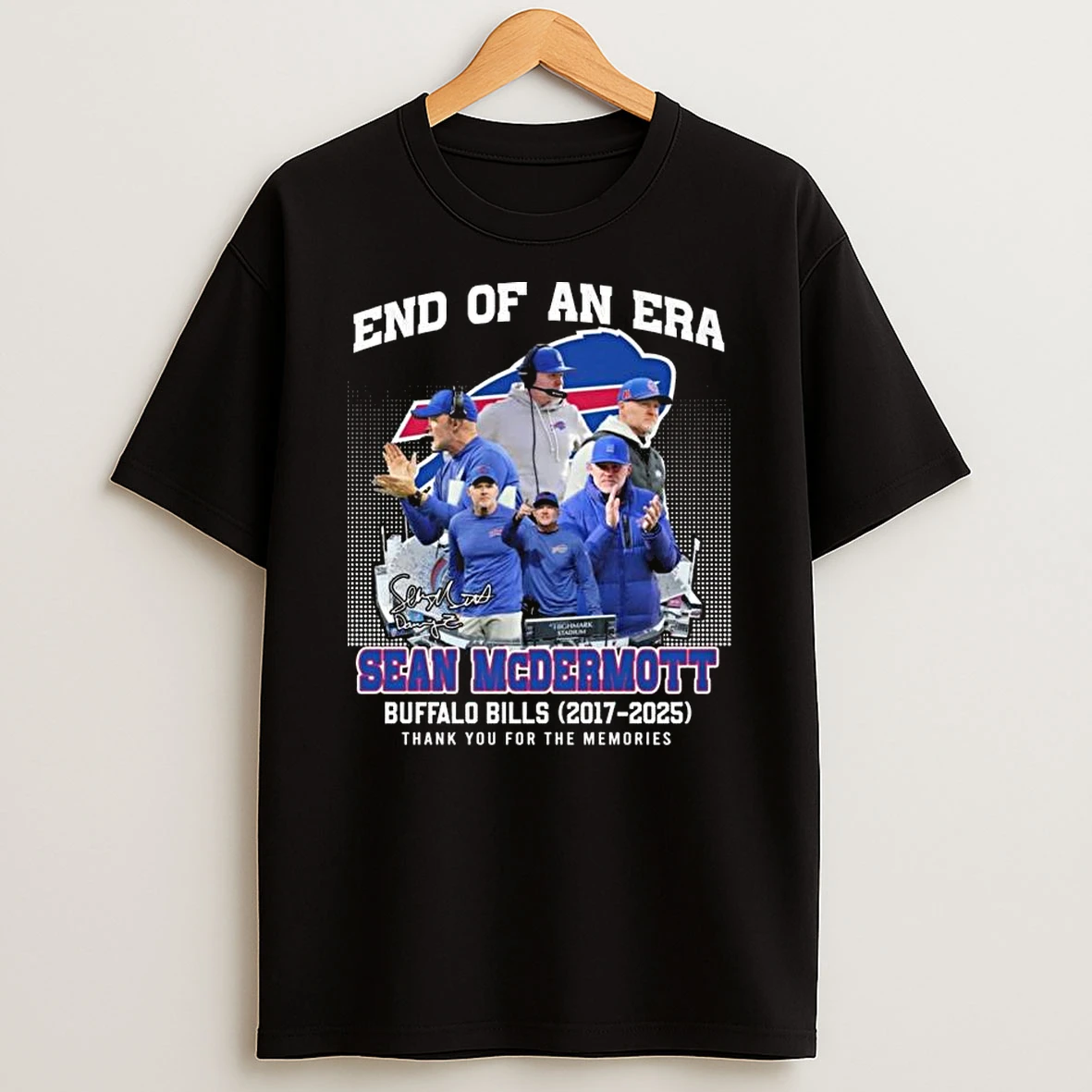 End Of An Era Sean Mcdermott Buffalo Bills 2017 2026 Thank You For The Memories Signature T Shirt