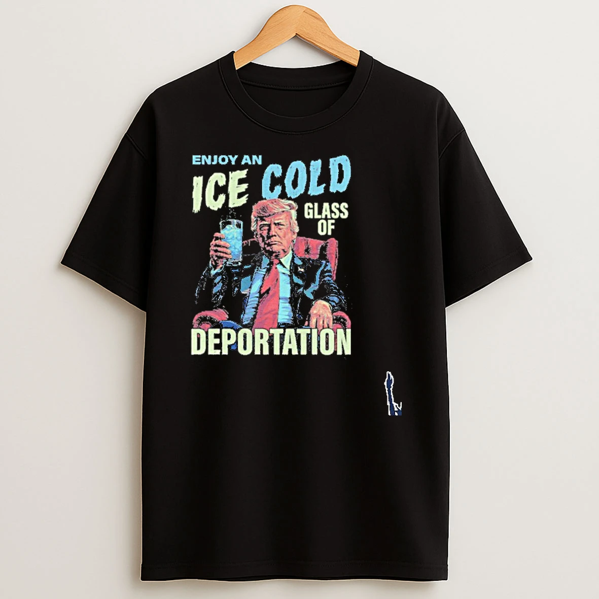 Enjoy An Ice Cold Glass Of Deportation T Shirt