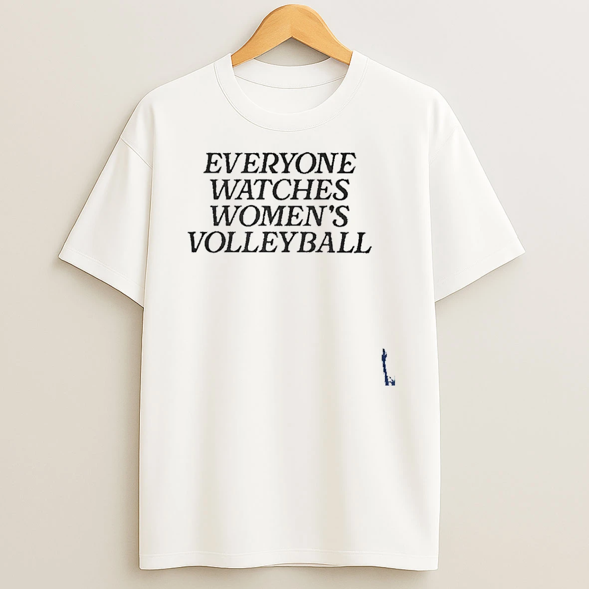 Everyone Watches Women S Volleyball T Shirt
