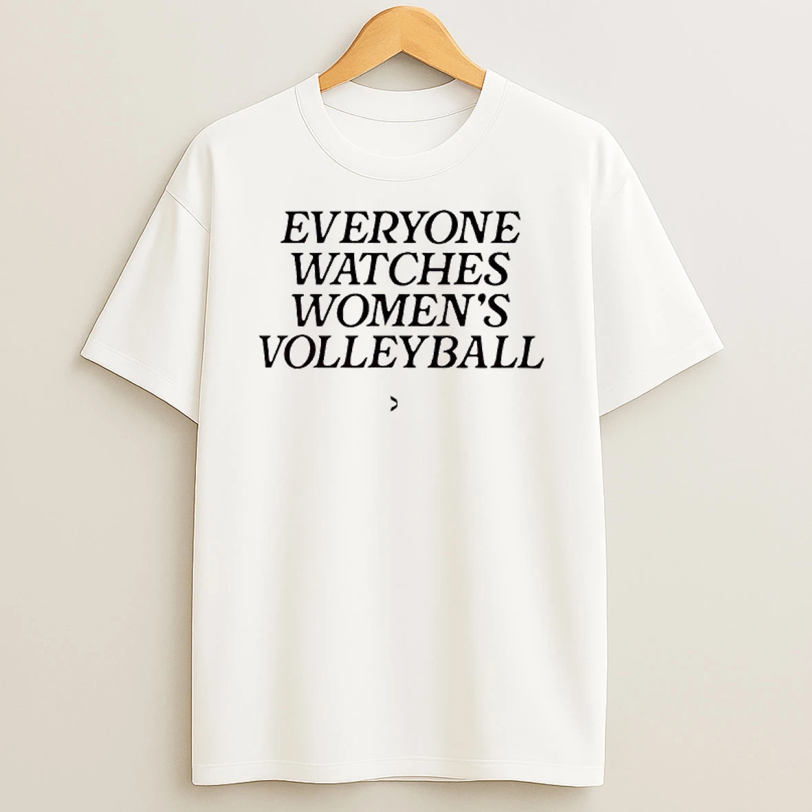 Everyone Watches Womens Volleyball T Shirt