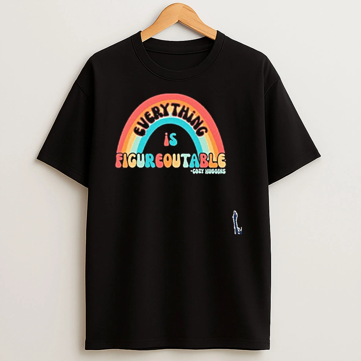 Everything Is Figureoutable T Shirt