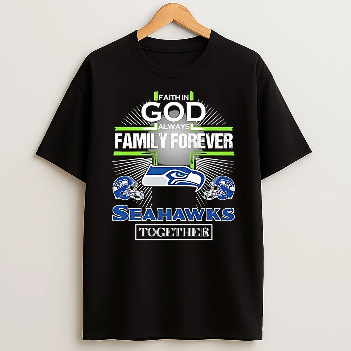 Faith In God Always Family Forever Seattle Seahawks Together T Shirt