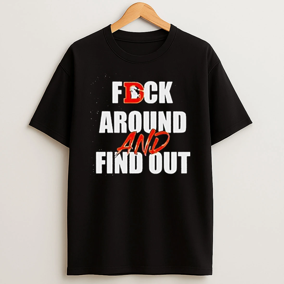 Fck Around And Find Out Denver Broncos T Shirt