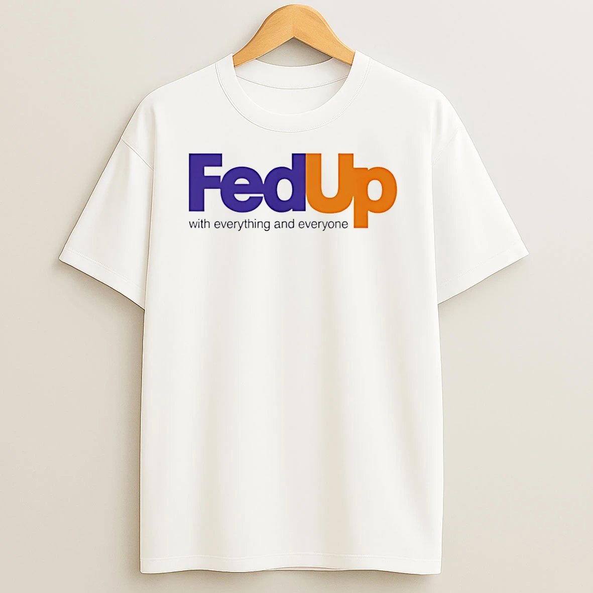 Fed Up With Everything And Everyone T Shirt