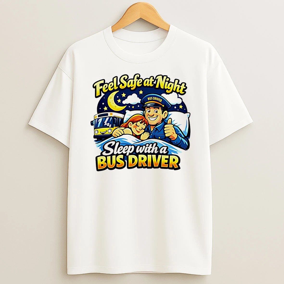 Feel Safe At Night Sleep With A Bus Driver T Shirt