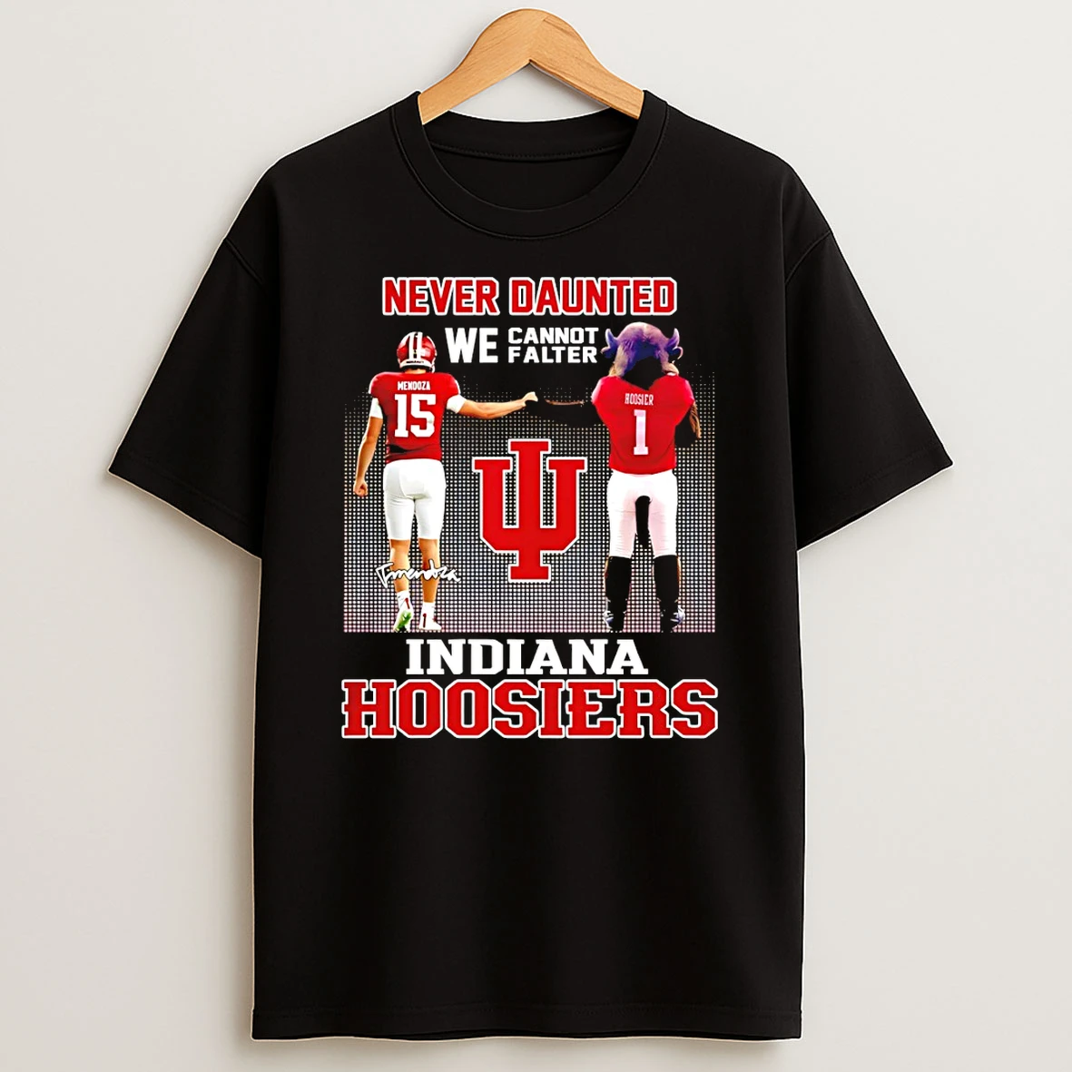 Fernando Mendoza Indiana Hoosiers Football Never Daunted We Cannot Falter Signature T Shirt