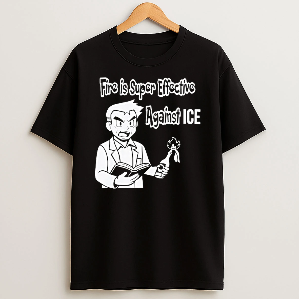 Fire Is Super Effective Against Ice T Shirt