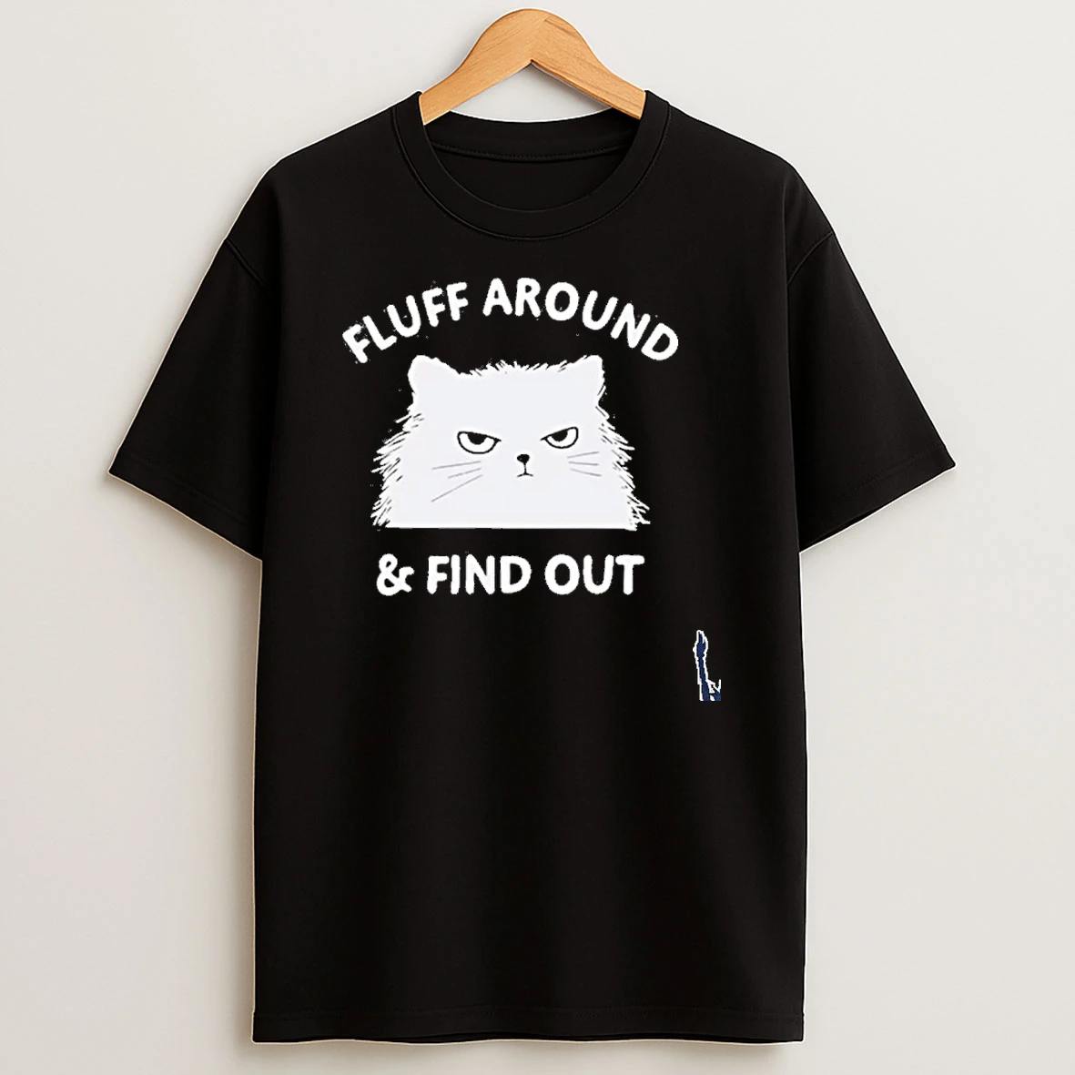 Fluff Around Cats Find Out T Shirt