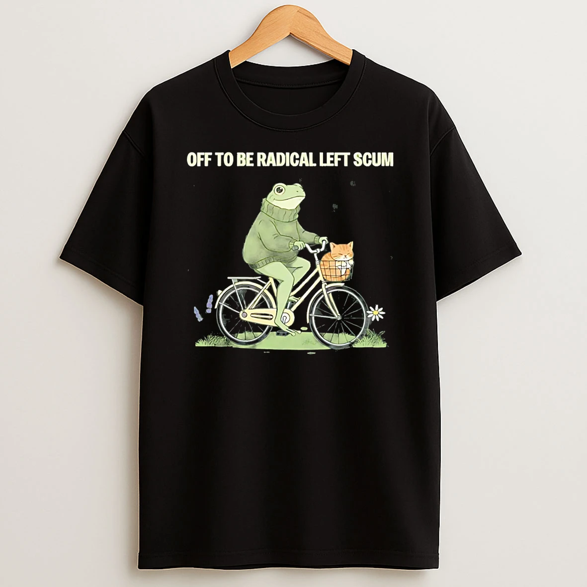 Frog And Cat Off To Be Radical Left Scum T Shirt
