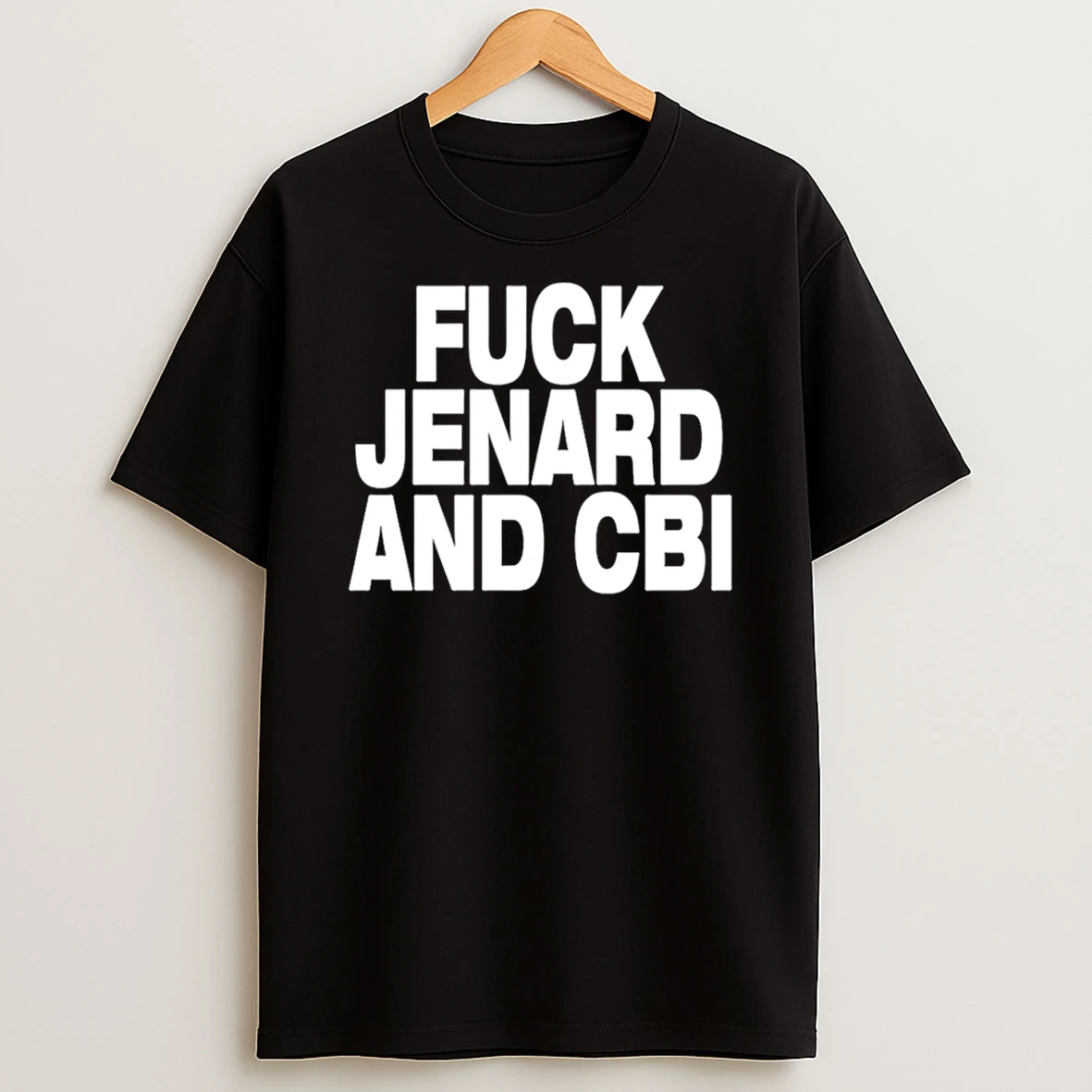 Fuck Jenard And Cbi T Shirt