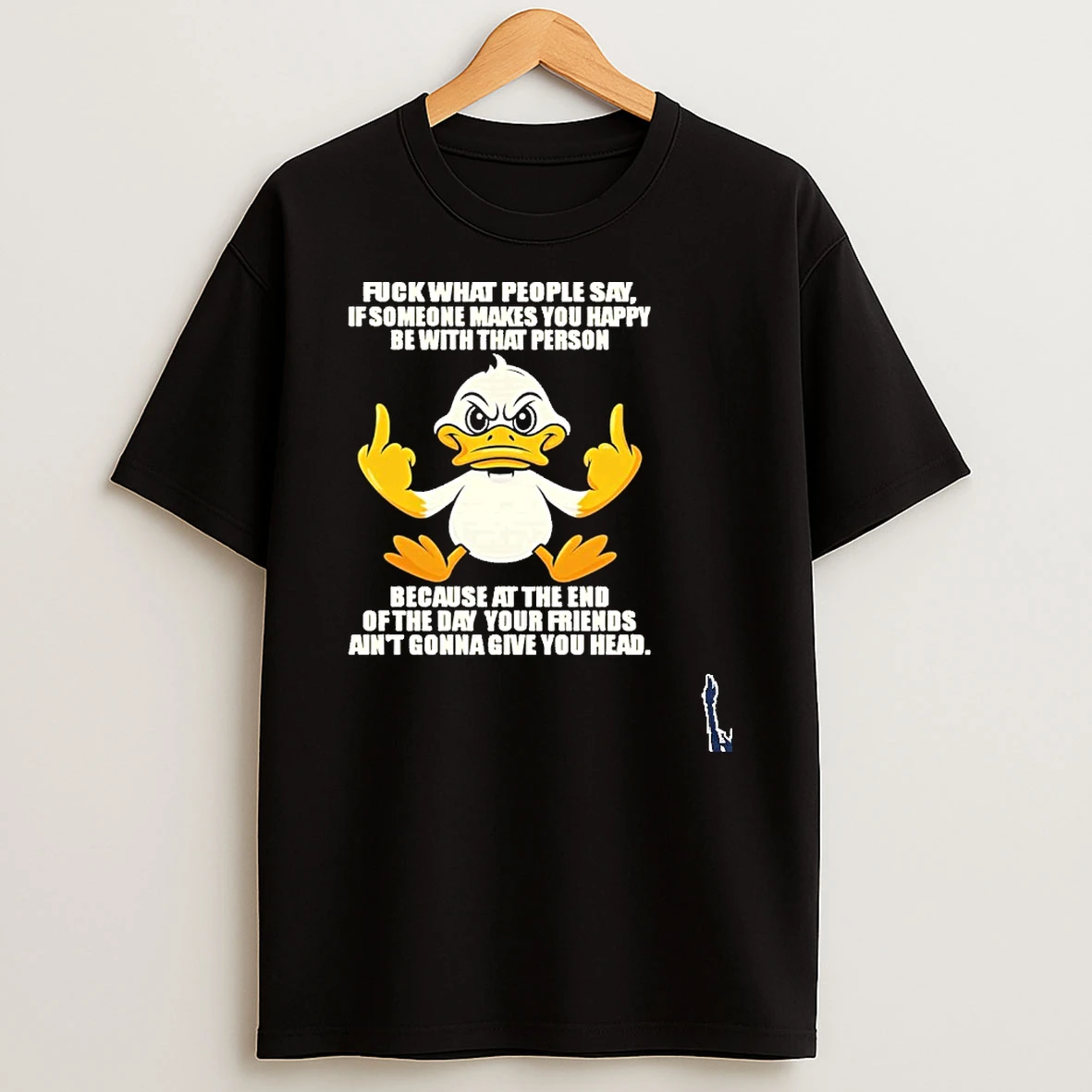 Fuck What People Say If Someone Makes You Happy Be With That Person T Shirt