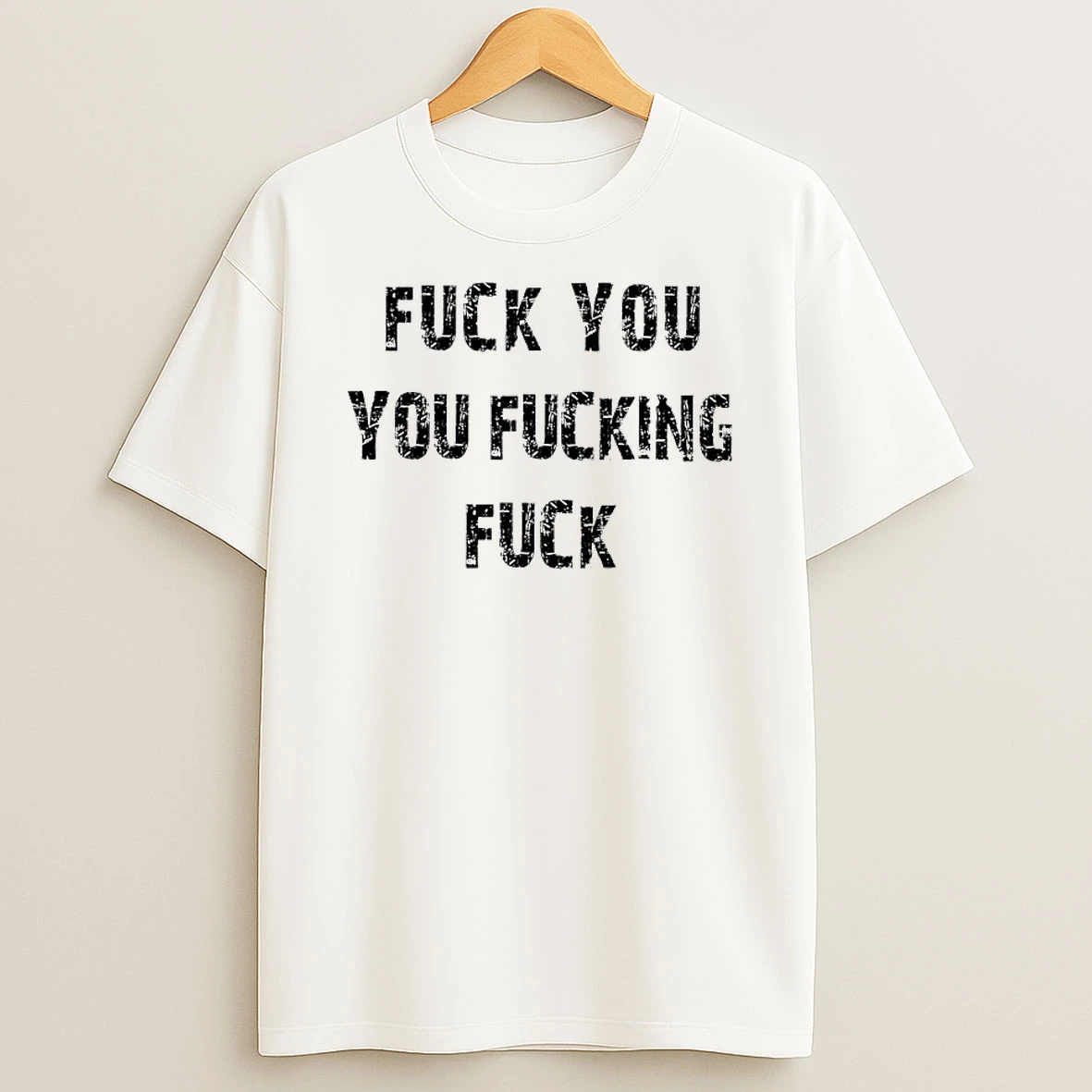 Fuck You Fucking Fuck Graphic T Shirt