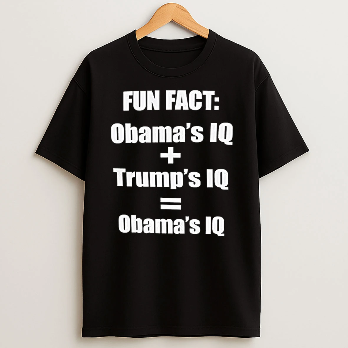 Fun Fact Obamas Iq Trumps Iq Obamas Iq T Shirt