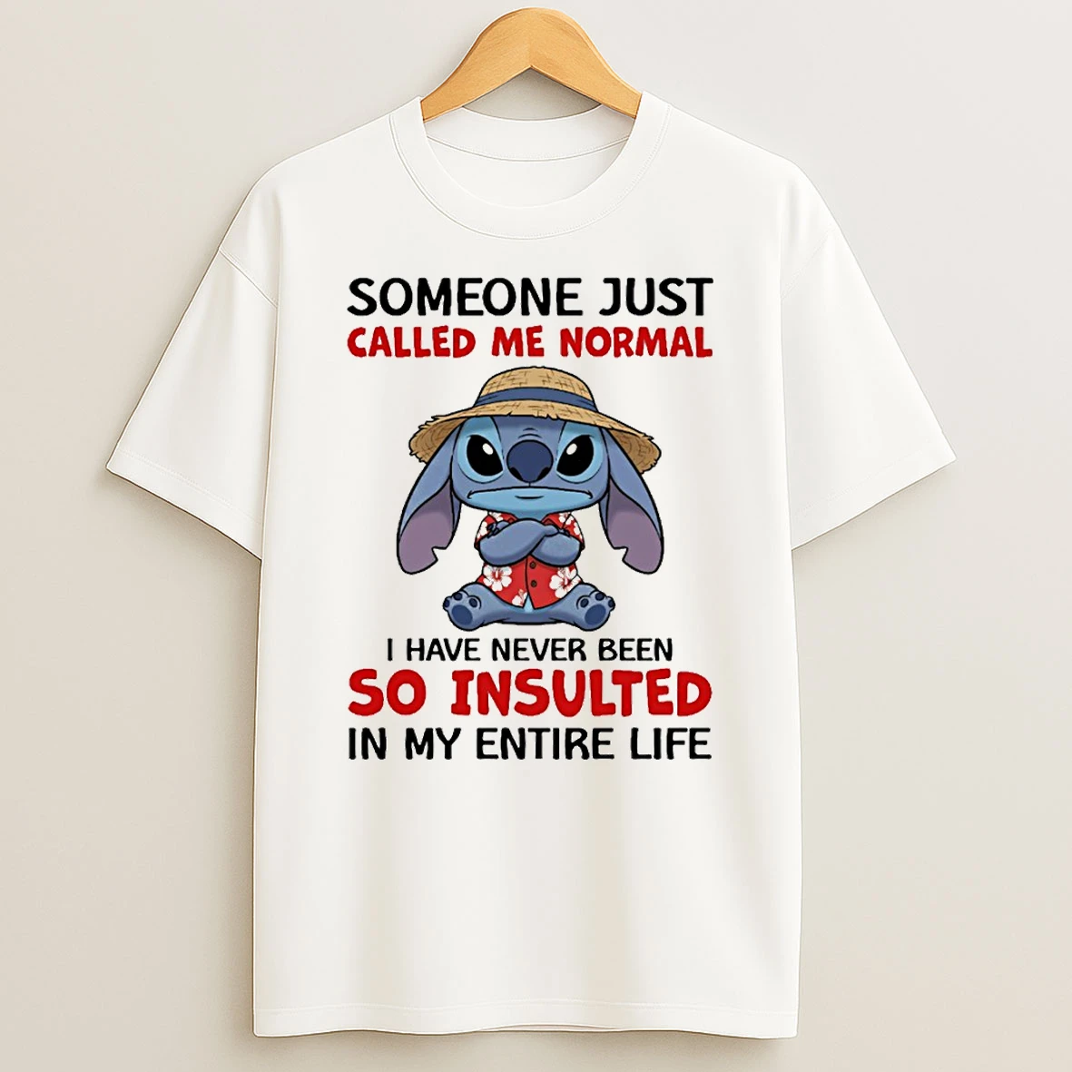 Funny Stitch Someone Just Called Me Normal I Have Never Been So Insulted In My Entire Life T Shirt