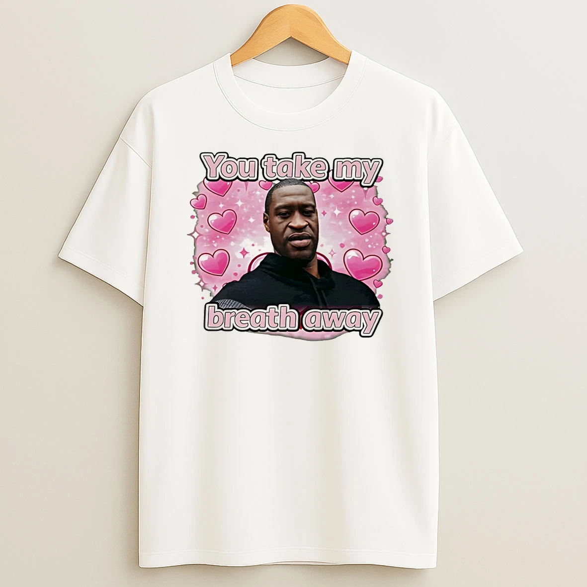 George Floyd You Take My Breath Away Valentine Day T Shirt