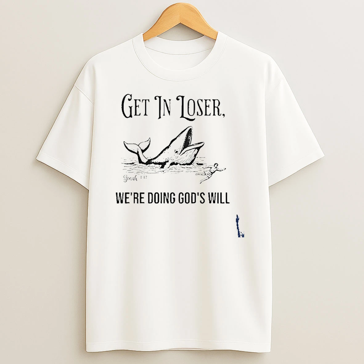 Get In Loser Were Doing Gods Will Christian Bible T Shirt