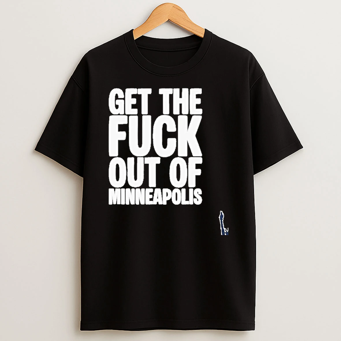Get The Fuck Out Of Minneapolis Protest T Shirt