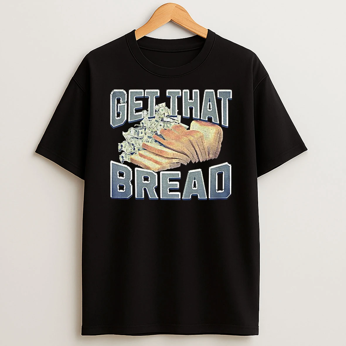 Get That Bread Funny Meme T Shirt