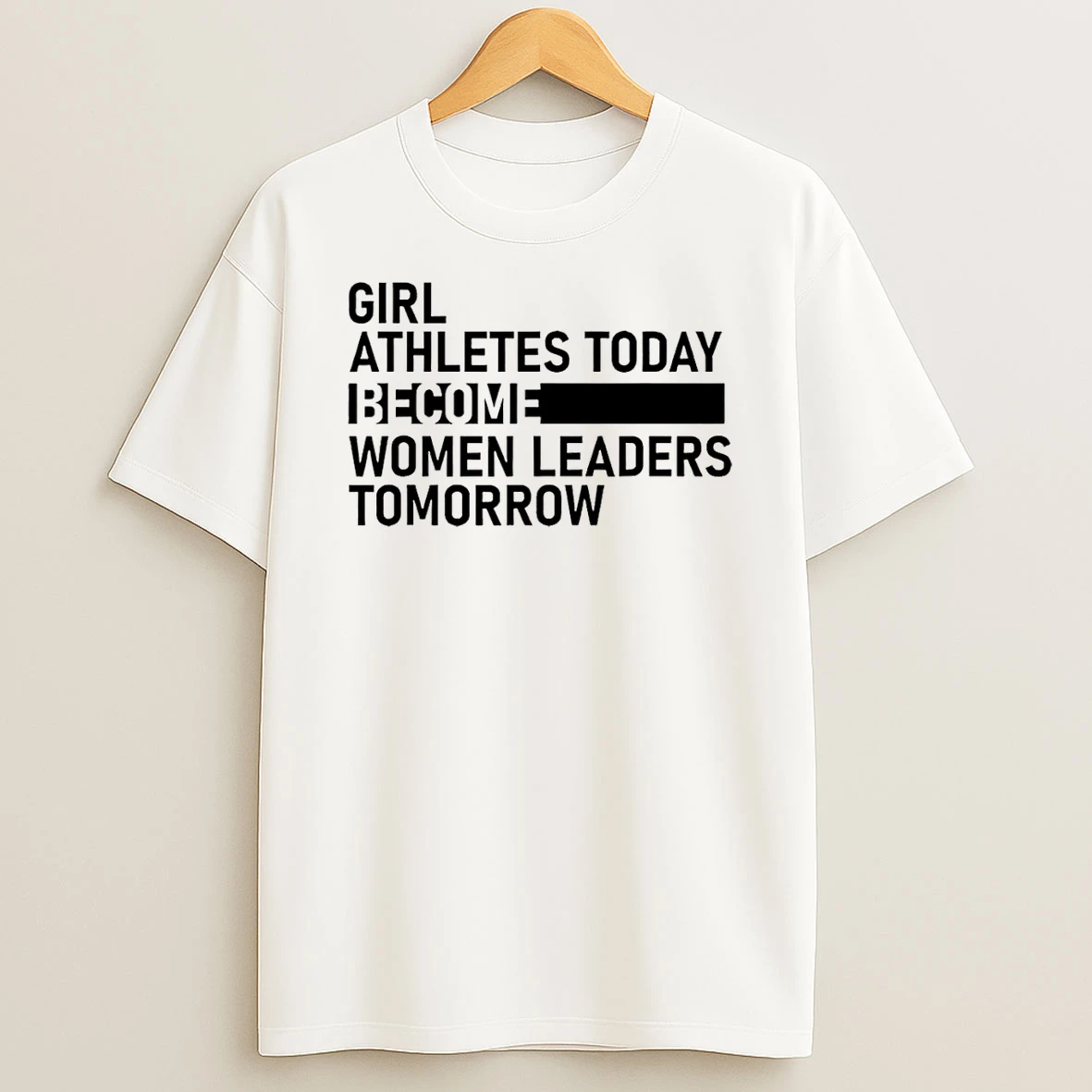 Girl Athletes Today Become Women Leaders Tomorrow T Shirt