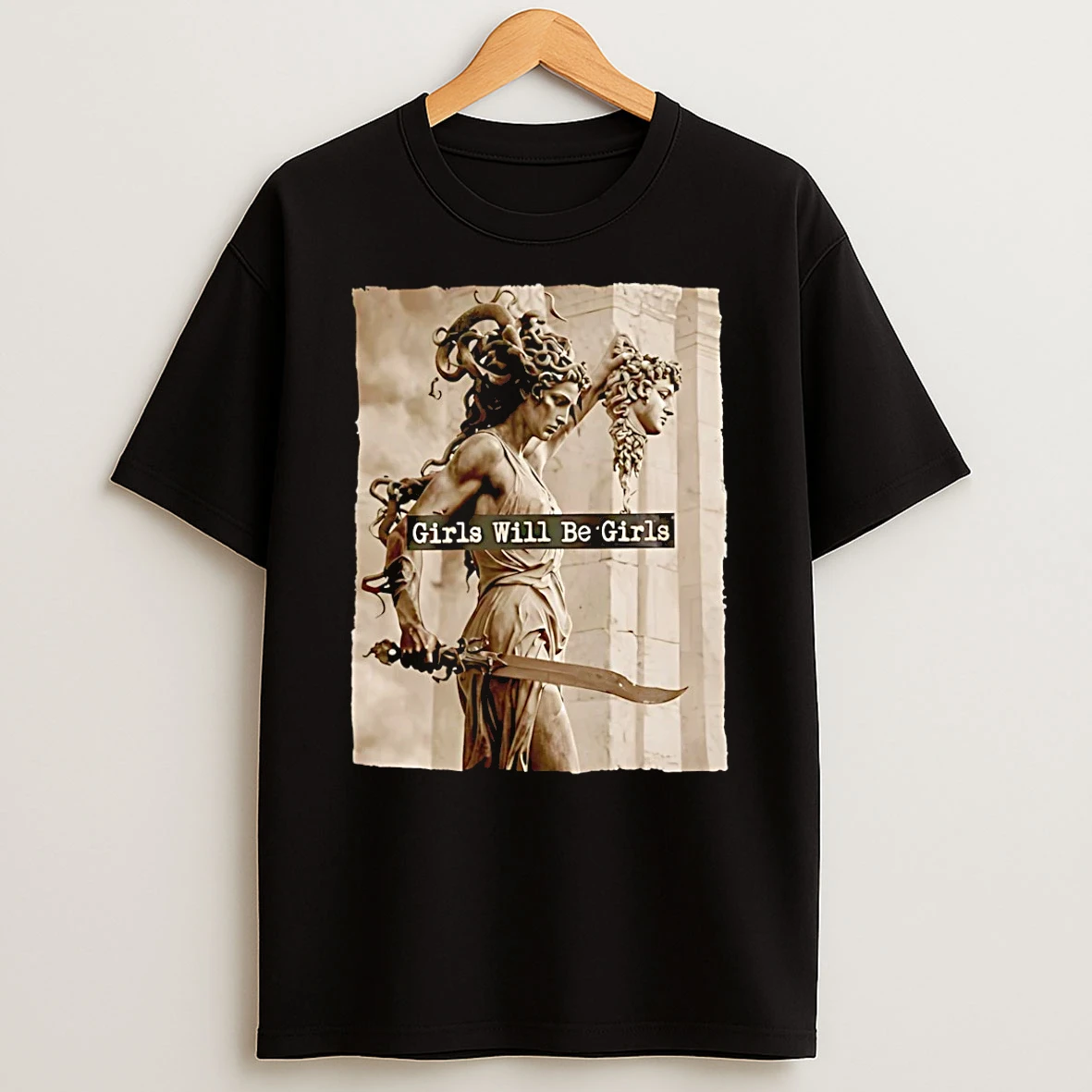 Girls Will Be Girls T Shirt