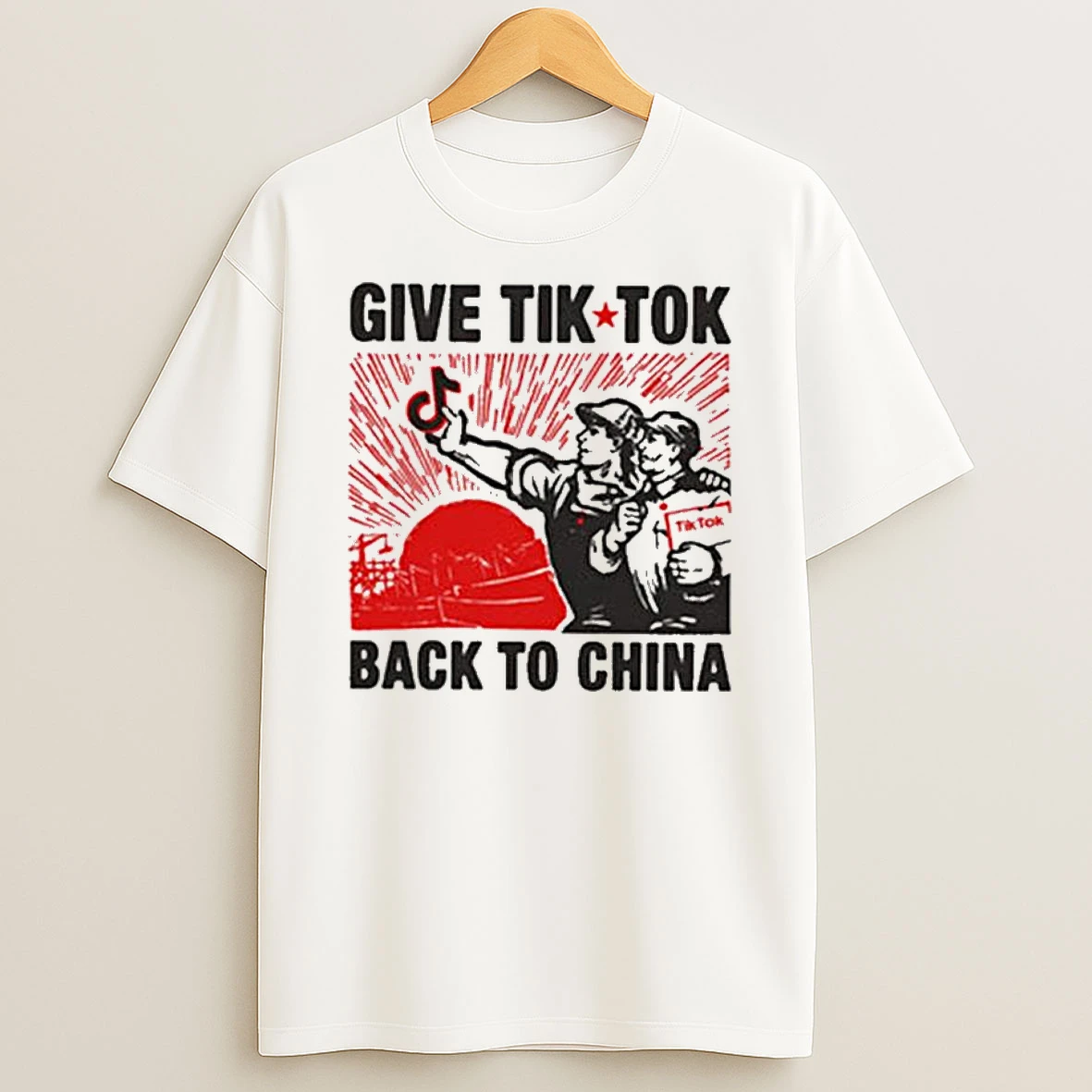Give Tech Tik Tok Back To China T Shirt