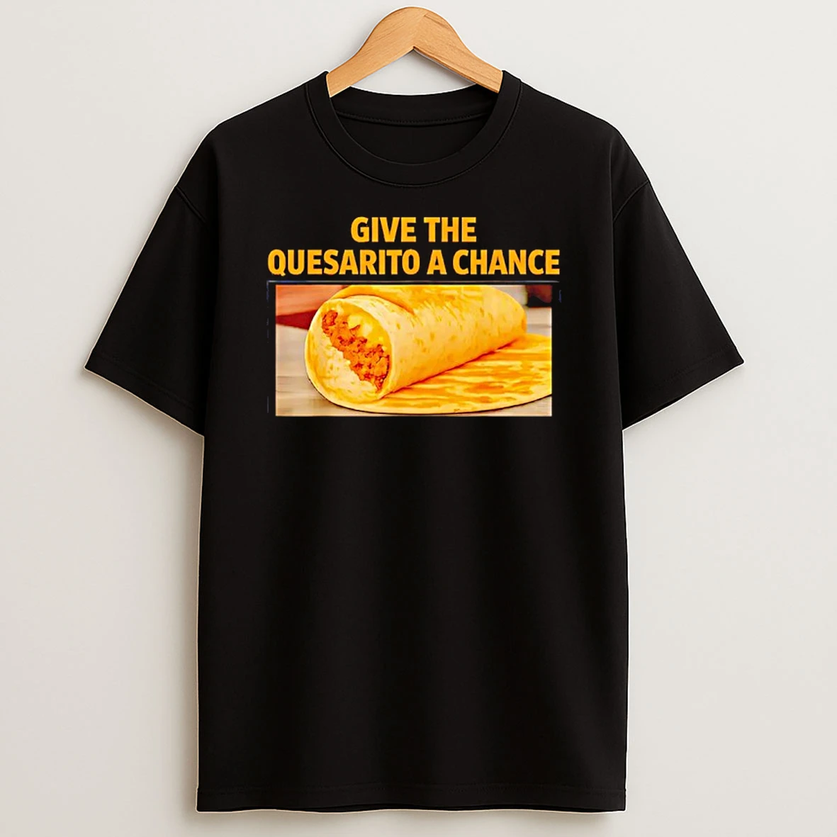 Give The Quesarito A Chance Tacos Graphic T Shirt