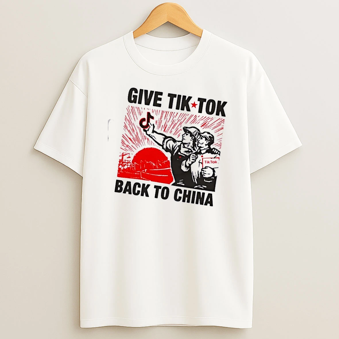 Give Tik Tok Back To China T Shirt