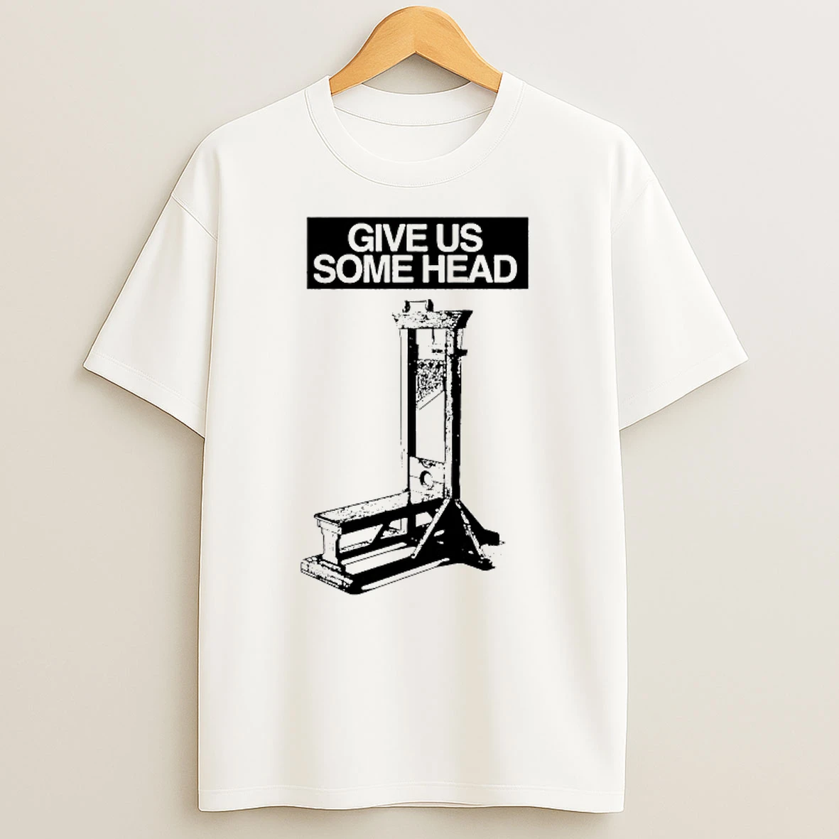 Give Us Some Head Graphic T Shirt