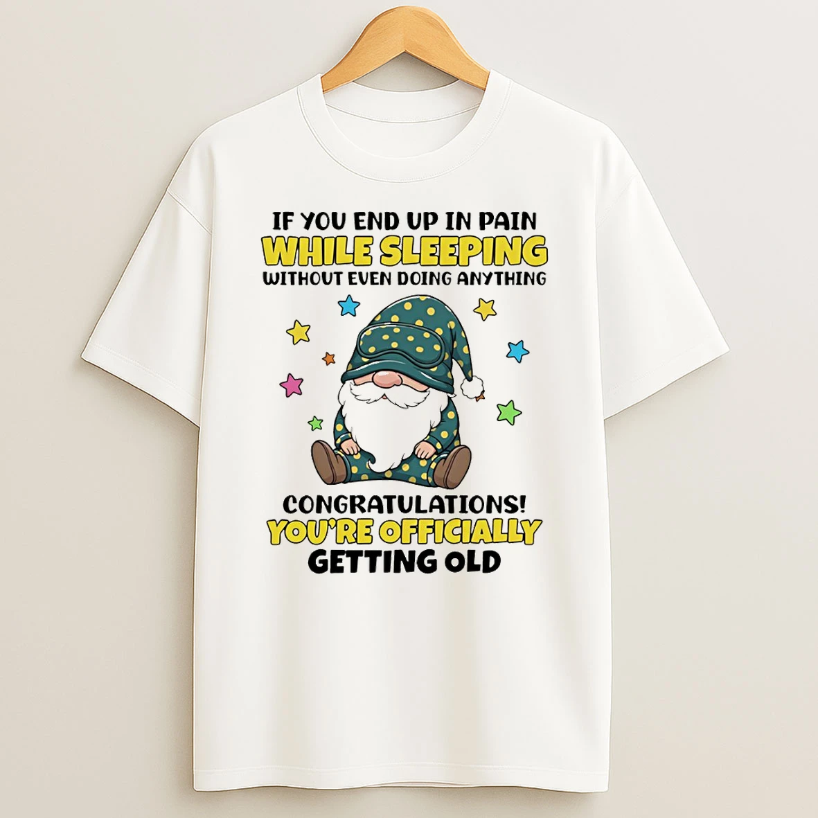 Gnome If You End Up In Pain While Sleeping Without Even Doing Anything Congratulations T Shirt