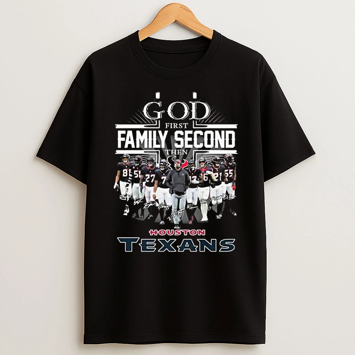 God First Family Second Then Houston Texans Players Signatures 2026 T Shirt