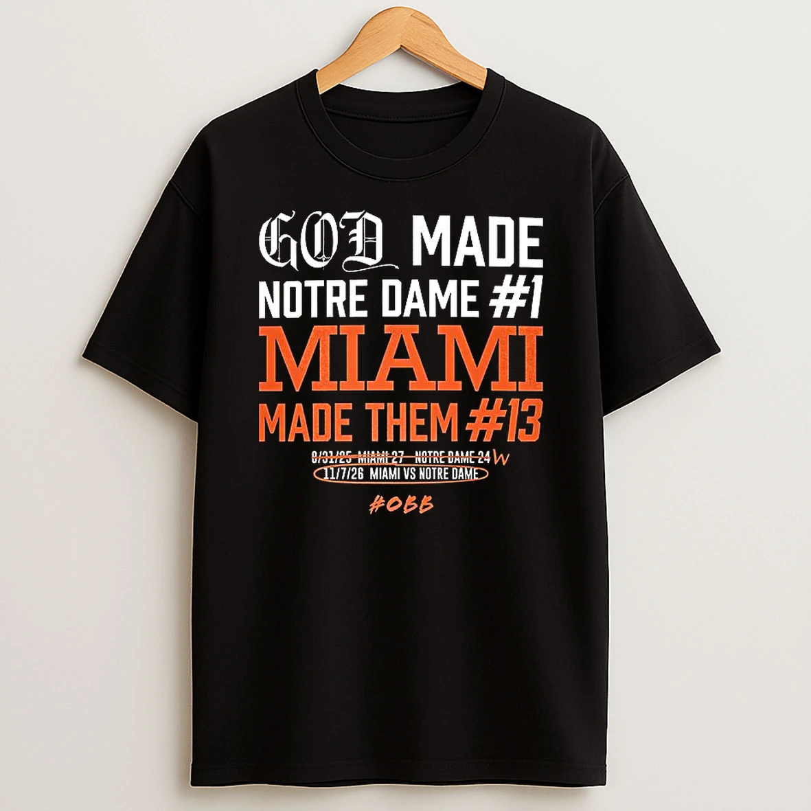 God Made Notre Dame Miami Made Them 13 T Shirt
