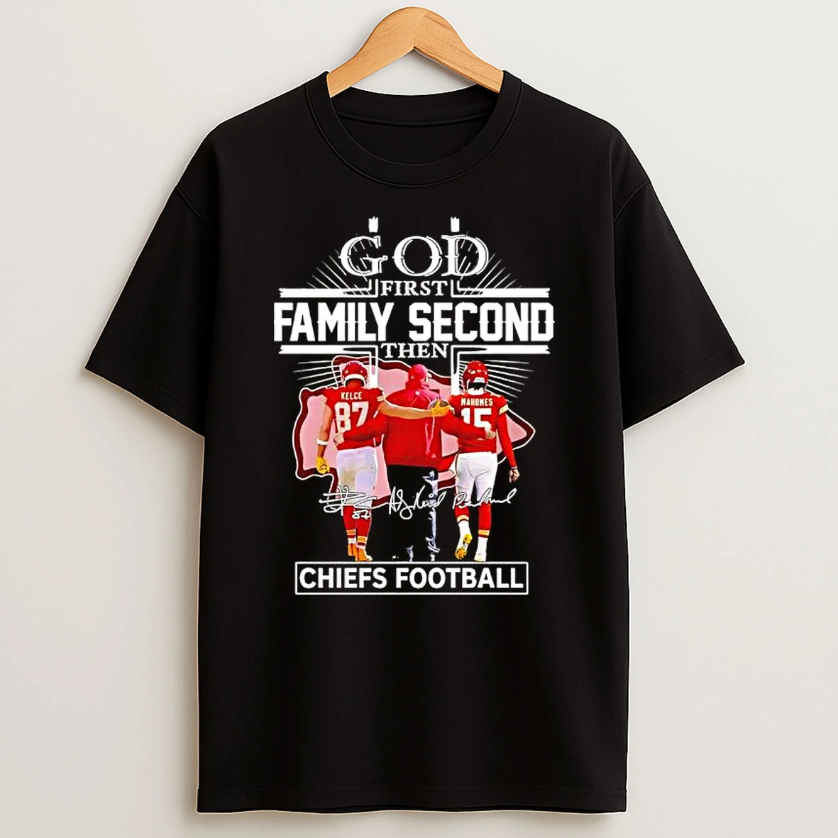 God First Family Second Then Chiefs Football Travis Kelce Patrick Mahomes Coach Signatures T Shirt
