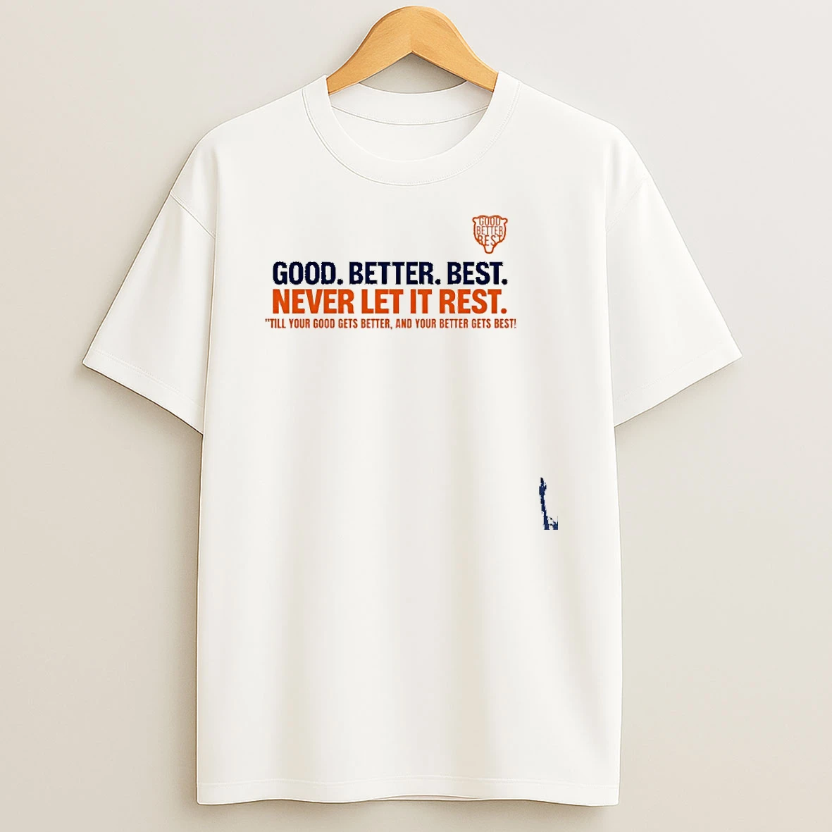 Good Better Best Never Let It Rest T Shirt