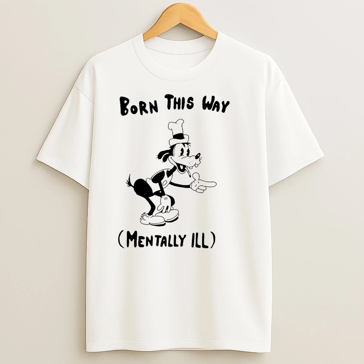 Goofy Born This Way Mentally Ill Paint T Shirt