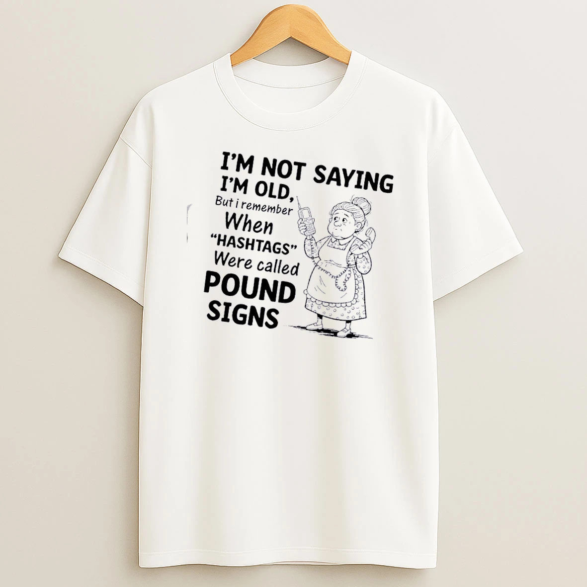 Grandma Im Not Saying Im Old But I Remember When Hashtags Were Called Pound Signs T Shirt
