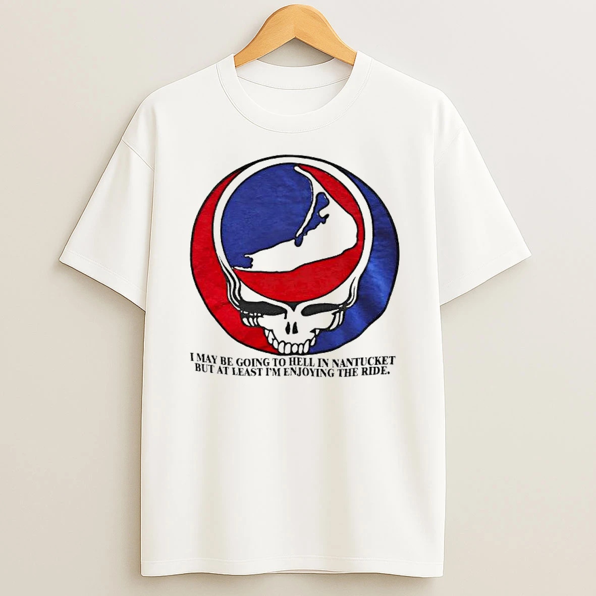 Grateful Dead I May Be Going To Hell In Nantucket But At Least Im Enjoying The Ride T Shirt