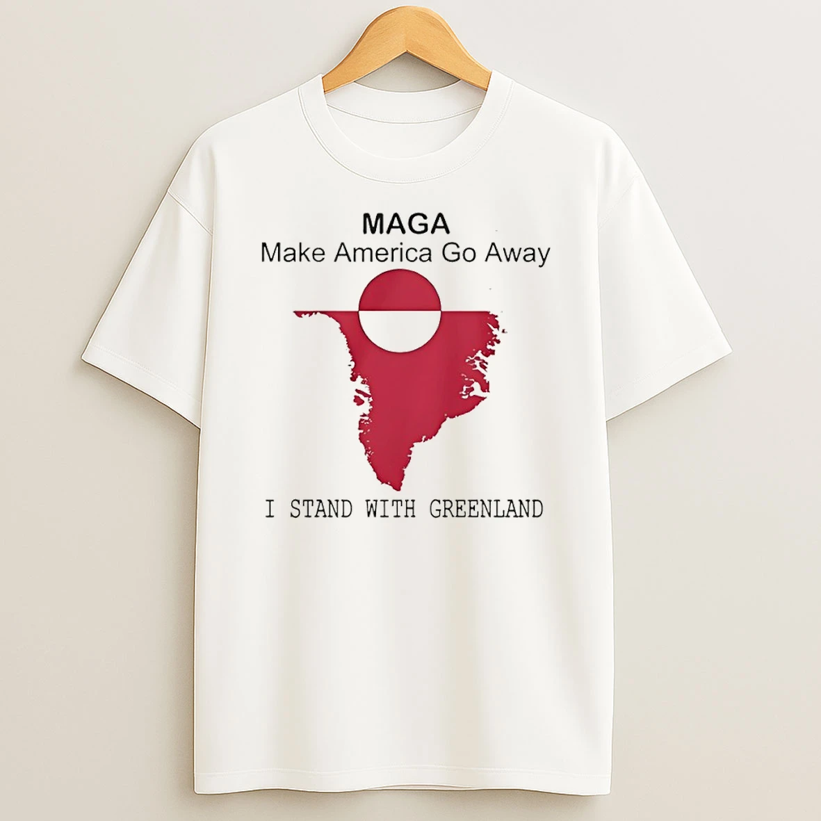 Greenland Make America Go Away I Stand With Greenland Flag T Shirt